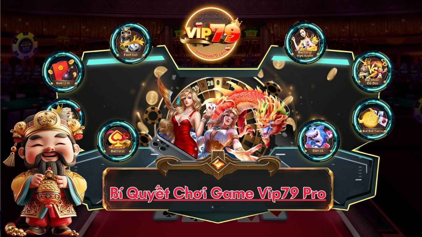 Bí Quyết Chơi Game Vip79 Pro Bí Quyết Chơi Game Vip79 Pro