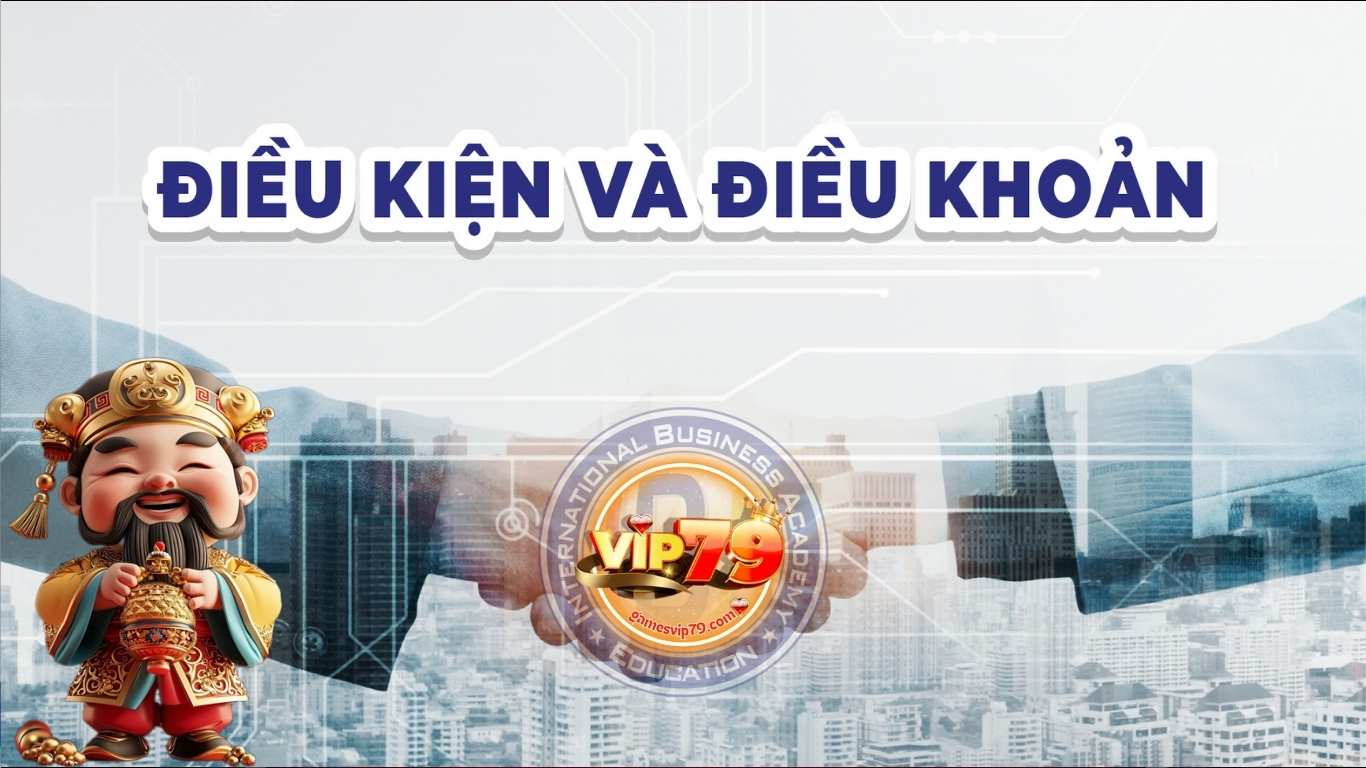 Điều khoản - điều kiện tham gia cổng game Vip79 Điều khoản - điều kiện tham gia cổng game Vip79